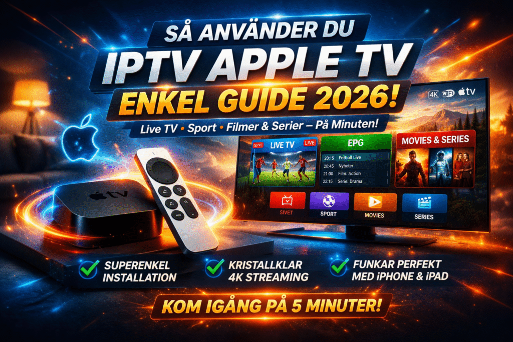 iptv apple tv guide 2026 hur man använder iptv på apple tv med live tv sport filmer och streaming